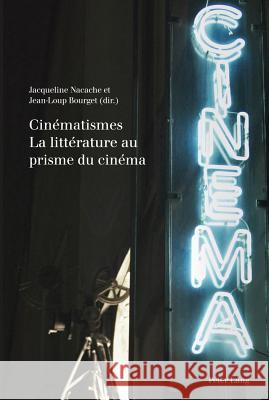 Cinématismes- La Littérature Au Prisme Du Cinéma: La Littérature Au Prisme Du Cinéma McGregor, Andrew 9783034306713 Lang, Peter, AG, Internationaler Verlag Der W - książka