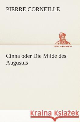 Cinna oder Die Milde des Augustus Corneille, Pierre 9783849529499 TREDITION CLASSICS - książka