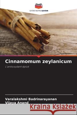 Cinnamomum zeylanicum Varalakshmi Badrinarayanan Vijaya Anand 9786209266799 Editions Notre Savoir - książka