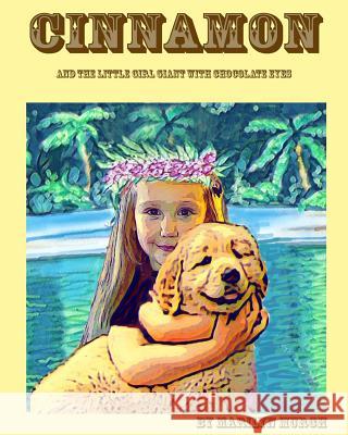 Cinnamon: And The Little Girl Giant With Chocolate Eyes Murch, Marilyn W. 9781979746403 Createspace Independent Publishing Platform - książka