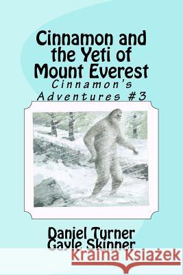 Cinnamon and the Yeti of Mount Everest Daniel W. Turner Gayle Skinner 9781530209514 Createspace Independent Publishing Platform - książka