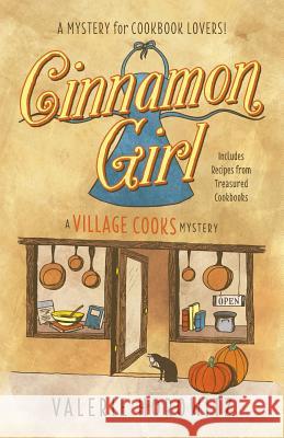 Cinnamon Girl: A Village Cooks Mystery Valerie Horowitz 9780989911016 Annabel Publishing - książka