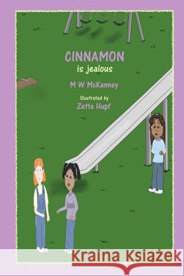 Cinnamon Is Jealous M. W. McKenney Zetta Hupf 9781463571085 Createspace - książka