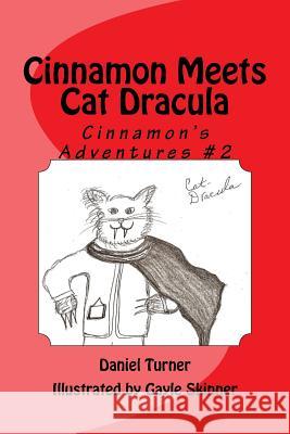 Cinnamon Meets Cat Dracula Daniel W. Turner Gayle Skinner 9781514682562 Createspace - książka