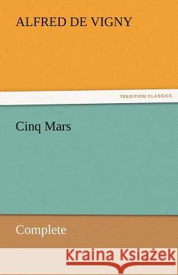 Cinq Mars - Complete Alfred de Vigny   9783842454002 tredition GmbH - książka