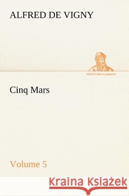 Cinq Mars - Volume 5 Alfred De Vigny 9783849185282 tredition GmbH - książka