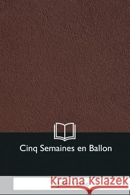 Cinq Semaines en Ballon Verne, Jules 9781979848954 Createspace Independent Publishing Platform - książka