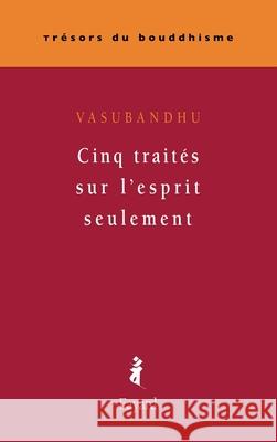 Cinq trait?s sur l'esprit seulement Vasubandhu 9782213636047 Fayard - książka