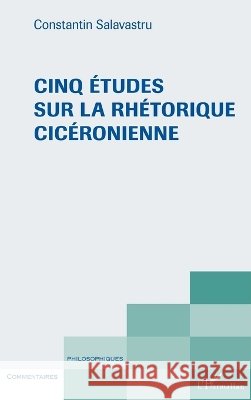Cinq ?tudes sur la rh?thorique cic?ronienne Salavastru Constantin                    9782343015545 Editions L'Harmattan - książka