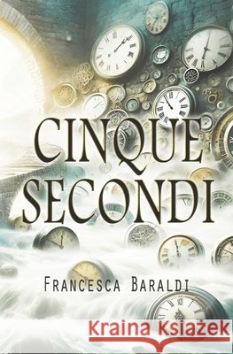 Cinque secondi Francesca Baraldi 9798648270930 Independently Published - książka