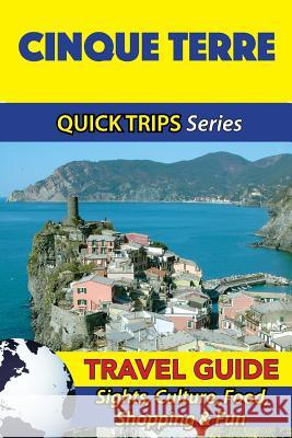 Cinque Terre Travel Guide (Quick Trips Series): Sights, Culture, Food, Shopping & Fun Sara Coleman 9781533053114 Createspace Independent Publishing Platform - książka