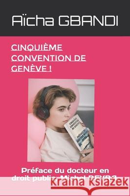 Cinquième convention de Genève !: Préface du docteur en droit public, monsieur Michel DEYRA. Gbandi, Aïcha 9781694915443 Independently Published - książka