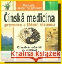 Čínská medicína prevence a léčení stravou Manuela Heider de Jahnsen 9788073365356 Fontána - książka