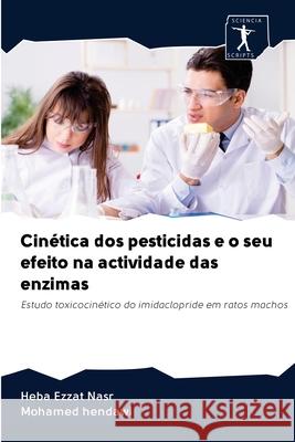 Cinética dos pesticidas e o seu efeito na actividade das enzimas Heba Ezzat Nasr, Mohamed Hendawi 9786200913685 Sciencia Scripts - książka