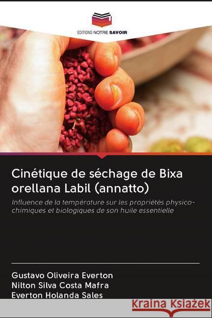 Cinétique de séchage de Bixa orellana Labil (annatto) : Influence de la température sur les propriétés physico-chimiques et biologiques de son huile essentielle Everton, Gustavo Oliveira; Costa Mafra, Nilton Silva; Sales, Everton Holanda 9786202598125 Sciencia Scripts - książka