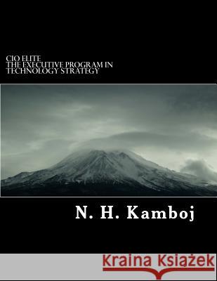 CIO Elite: The Executive Program in Technology Strategy N. H. Kamboj 9781484967539 Createspace - książka