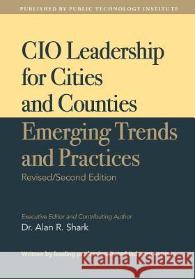 CIO Leadership for Cities and Counties - Emerging Trends and Practices: Second Edition Dr Alan R. Shark 9781536891485 Createspace Independent Publishing Platform - książka