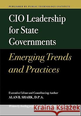 CIO Leadership for State Governments Emerging Trends & Practices Dr Alan R. Shark 9781461065333 Createspace - książka