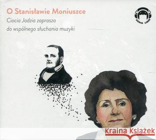 Ciocia Jadzia zaprasza..O Stanisławie Moniuszce CD - audiobook  9788360946640 Audio Liber - książka