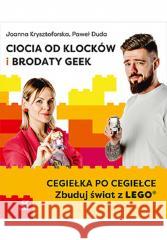 Ciocia od Klocków i Brodaty Geek Joanna Krysztoforska, Paweł Duda 9788328911451 Helion - książka