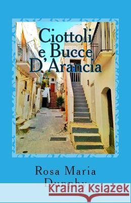 Ciottoli E Bucce d'Arancia Dunphy, Rosa Maria 9781492260608 Createspace - książka