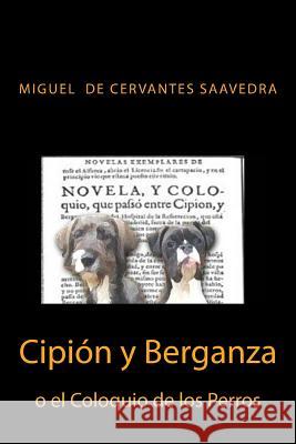 Cipion y Berganza o El Coloquio de los Perros Sanchez, Anton Rivas 9781537735962 Createspace Independent Publishing Platform - książka