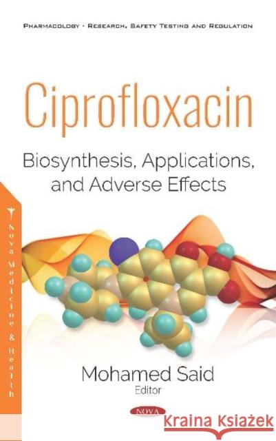 Ciprofloxacin: Biosynthesis, Applications, and Adverse Effects Mohamed Said 9781536145342 Nova Science Publishers Inc (ML) - książka