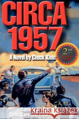 CIRCA 1957-2nd Edn Revised & Expanded: Coming of Age, Girls, Cars and Rock & Roll-A Novel by Chuck Klein Klein, Chuck 9781596300750 Beachhouse Books - książka