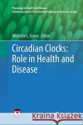 Circadian Clocks: Role in Health and Disease Michelle L. Gumz 9781493980543 Springer - książka