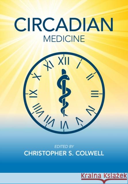 Circadian Medicine Christopher S. Colwell 9781118467787 Wiley-Blackwell - książka