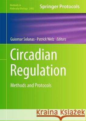 Circadian Regulation: Methods and Protocols Solanas, Guiomar 9781071622483 Springer US - książka