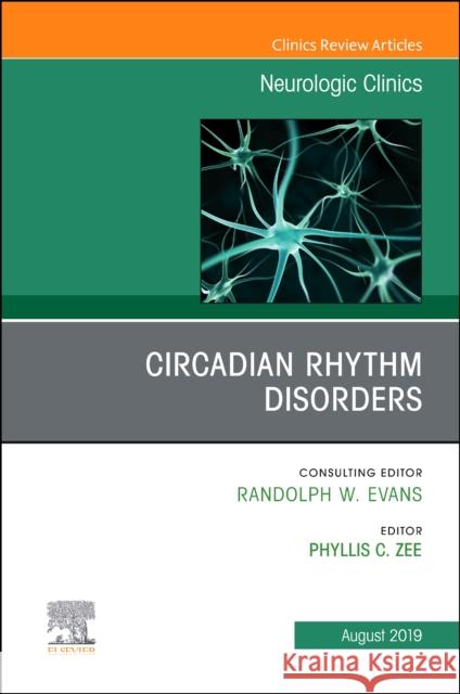 Circadian Rhythm Disorders , An Issue of Neurologic Clinics  9780323682268 Elsevier - Health Sciences Division - książka