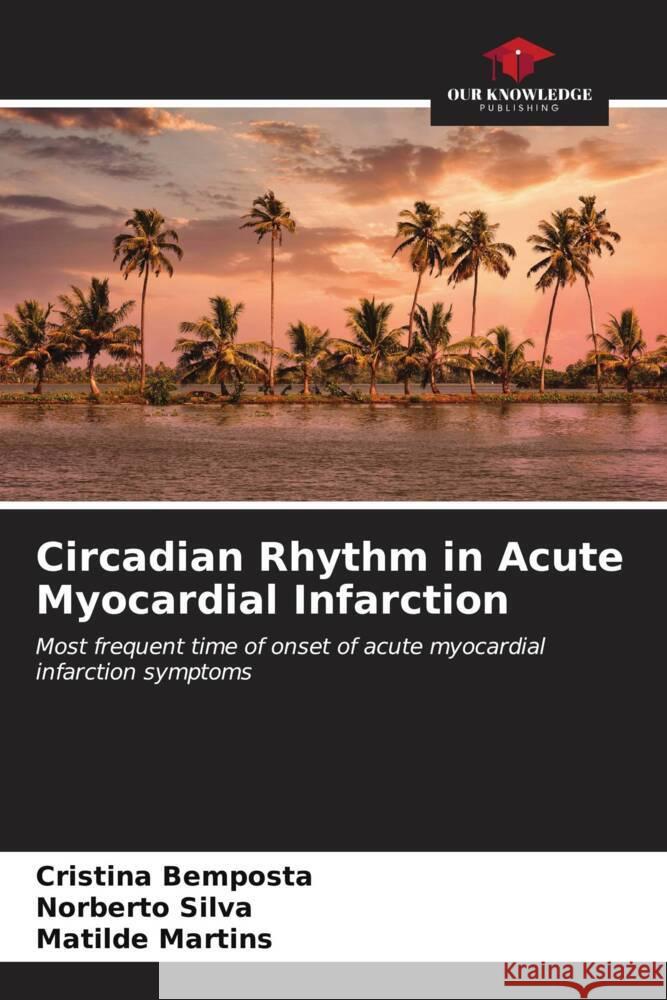 Circadian Rhythm in Acute Myocardial Infarction Cristina Bemposta Norberto Silva Matilde Martins 9786206860549 Our Knowledge Publishing - książka