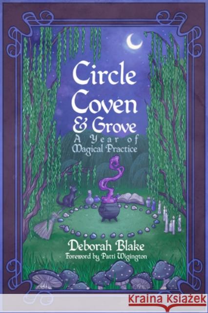 Circle, Coven, & Grove: A Year of Magical Practice Deborah (Deborah Blake) Blake 9781959883180 Crossed Crow Books - książka