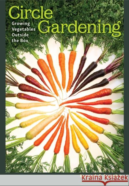 Circle Gardening, 56: Growing Vegetables Outside the Box Spaeth, Kenneth E. 9781623495565 Texas A&M University Press - książka