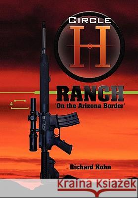 Circle H Ranch Richard Kohn 9781453562079 Xlibris Corporation - książka