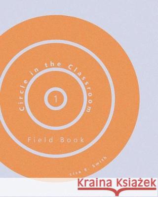 Circle in the Classroom: Field Book 1 Lisa K. Smith 9781942885559 Hastings College Press - książka
