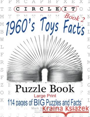 Circle It, 1960s Toys Facts, Book 2, Word Search, Puzzle Book Lowry Global Media LLC, Mark Schumacher 9781945512773 Lowry Global Media LLC - książka