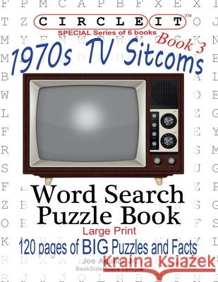 Circle It, 1970s Sitcoms Facts, Book 3, Word Search, Puzzle Book Lowry Global Media LLC, Joe Aguilar, Mark Schumacher, Lowry Global Media LLC 9781945512902 Lowry Global Media LLC - książka