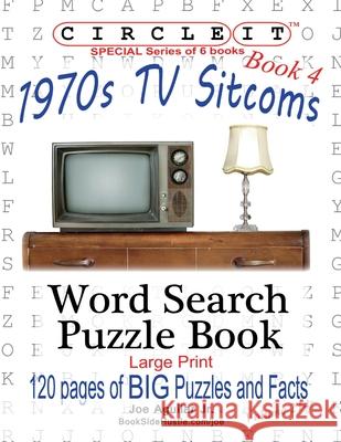 Circle It, 1970s Sitcoms Facts, Book 4, Word Search, Puzzle Book Lowry Global Media LLC, Joe Aguilar, Mark Schumacher, Lowry Global Media LLC 9781950961245 Lowry Global Media LLC - książka