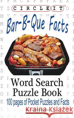 Circle It, Bar-B-Que / Barbecue / Barbeque Facts, Word Search, Puzzle Book Lowry Global Media LLC                   Maria Schumacher 9781945512629 Lowry Global Media LLC - książka