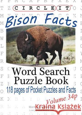 Circle It, Bison Facts, Pocket Size, Word Search, Puzzle Book Lowry Global Media LLC, Mark Schumacher, Maria Schumacher 9781938625800 Lowry Global Media LLC - książka