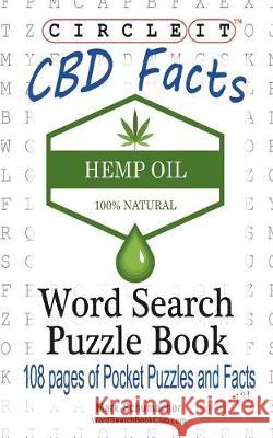 Circle It, Cannabidiol CBD Facts, Word Search, Puzzle Book Lowry Global Media LLC                   Mark Schumacher Maria Schumacher 9781945512988 Lowry Global Media LLC - książka