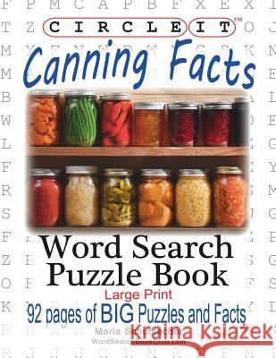 Circle It, Canning Facts, Word Search, Puzzle Book Lowry Global Media LLC                   Maria Schumacher 9781945512957 Lowry Global Media LLC - książka