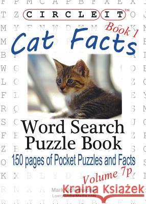 Circle It, Cat Facts, Book 1, Pocket Size, Word Search, Puzzle Book Lowry Global Media LLC, Mark Schumacher 9781938625930 Lowry Global Media LLC - książka