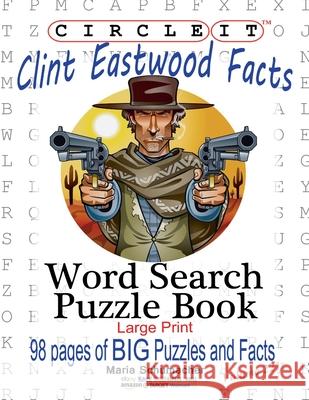 Circle It, Clint Eastwood Facts, Word Search, Puzzle Book Lowry Global Media LLC                   Maria Schumacher 9781950961054 Lowry Global Media LLC - książka