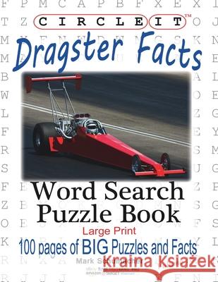 Circle It, Dragster Facts, Word Search, Puzzle Book Lowry Global Media LLC                   Mark Schumacher Maria Schumacher 9781945512834 Lowry Global Media LLC - książka