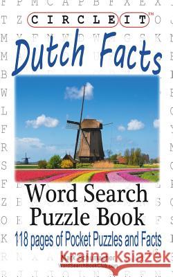 Circle It, Dutch Facts, Word Search, Puzzle Book Lowry Global Media LLC                   Mark Schumacher 9781945512742 Lowry Global Media LLC - książka