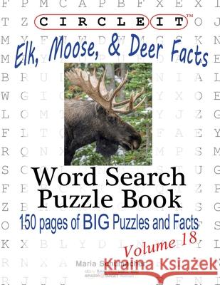 Circle It, Elk, Moose, and Deer Facts, Word Search, Puzzle Book Lowry Global Media LLC Maria Schumacher  9781938625350 Lowry Global Media LLC - książka