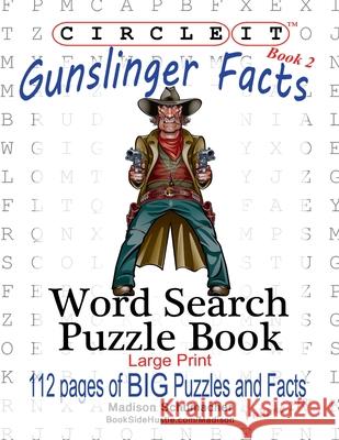 Circle It, Gunslinger Facts, Book 2, Word Search, Puzzle Book Lowry Global Media LLC                   Madison Schumacher Mark Schumacher 9781950961023 Lowry Global Media LLC - książka